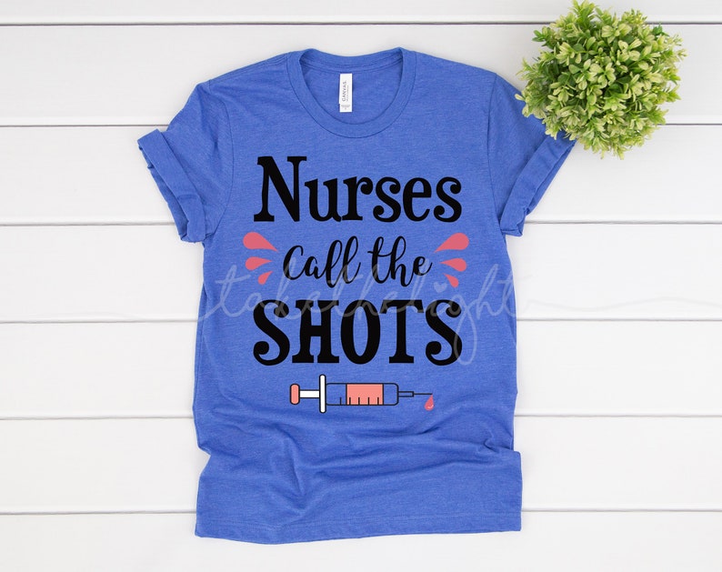 Download Nurses Call The Shots Nurse SVG Funny Nurse Quotes Digital ...