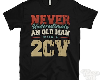 Never Underestimate an Old Man with a 2CV T-Shirt