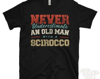 Never Underestimate an Old Man with a SCIROCCO T-Shirt