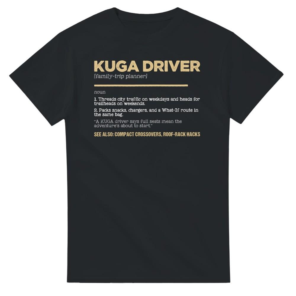 KUGA Driver T-Shirt - Funny Dictionary Entry Style Design - family-trip planner, compact crossovers, roof-rack hacks