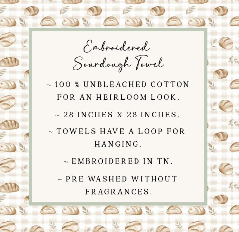 May include: A white square sign with a light green border featuring a repeating pattern of small brown sourdough loaves on a beige gingham background. The text reads: Embroidered Sourdough Towel, 100% unbleached cotton, 28 inches x 28 inches, includes a hanging loop, embroidered in TN, and pre-washed without fragrances.