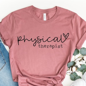 Physical Therapist, Physical Therapy, Physical Therapy Shirt, PT Shirt, PT Gift, Physiotherapy gift ideas