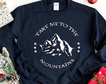Take Me To The Mountains Sweatshirt, Mountains Shirt, Camping Shirt, Fall Sweatshirt, Hiking Shirt, Camping T-Shirt, Camp