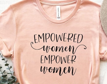 Empowered Women Empower Women, Feminist T-Shirt, Woman Up T-Shirt, Girl Power Shirt, Feminist,Equality Shirt,Girl Power Shirt