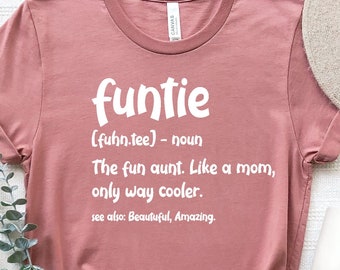 Funtie Definition Shirt,Funtie Shirt, Shirts For Aunts, Funny Aunt Shirts, Gift for Aunt, Auntie Shirt,Best Aunt Ever,Mothers Day Gift