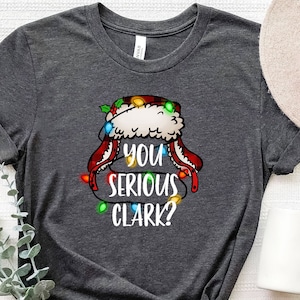 You Serious Clark Shirt, Christmas Family Shirt, Christmas Gift, Christmas Shirt, Holiday Shirt, Xmas Shirt, Family Christmas Shirt