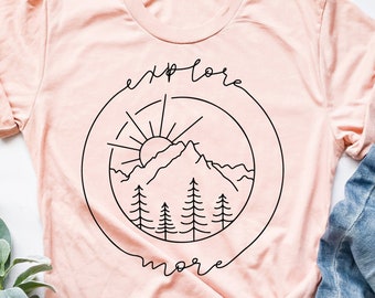 Adventure Shirt, Explore Shirt, Explore More Shirt, Adventurer Gift, Camping Shirt, Camper Shirt, Hiking Shirt, Outdoor Shirt,Travel ,Vacay
