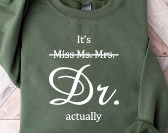 It's Miss Ms Mrs Dr Actually Shirt, Phd Graduation Gift,  Funny Doctor Shirt, Graduation Gift,Future Doctor Gift, New Doctor Shirt