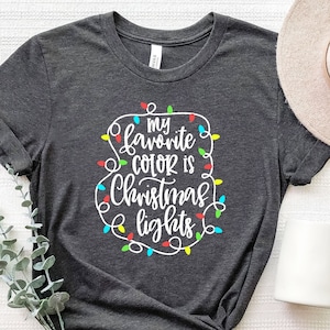 My Favorite Color is Christmas Lights, Christmas Family Shirt, Christmas Lights Shirt, Christmas Shirt, Christmas Gift, Christmas T-Shirt