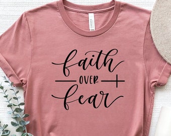 Faith Over Fear Shirt,Christian Shirts,Faith Shirt,Religious Shirt,Inspirational Christian Shirt,Motivational Shirt,Shirts For Christian