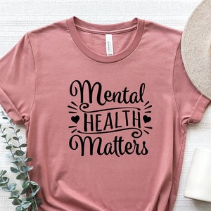 Mental Health Matters, Motivational Shirt, Mental Health Shirt, Mental Health Awareness, Motivational Shirt