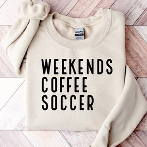 Weekend Coffee Soccer Sweatshirt, Soccer Sweatshirt, Soccer Mom Sweatshirt, Sweatshirt for Women, Game Day Sweatshirt