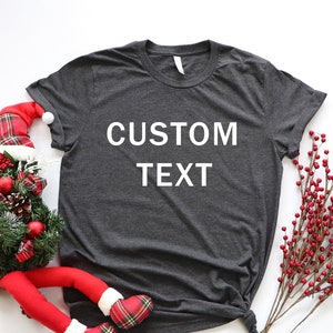 Custom Shirt, Custom T-Shirt, Personalized T-Shirt, Personalized Shirt,Custom Family Shirt, Make Your Own Shirt, Custom T-Shirt,