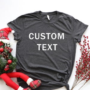 Custom Shirt, Custom T-Shirt, Personalized T-Shirt, Personalized Shirt,Custom Family Shirt, Make Your Own Shirt, Custom T-Shirt