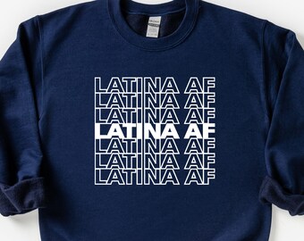 Latina Af Sweatshirt, Latina Sweater, Chula Shirt, Spanish shirt, Latina Feminist Shirt, Latina Sweater, Mexican Sweater, Chicana Sweaters,