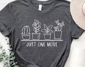 Just One More Shirt, Plant Lady T-Shirt,Plant Lover Gift, Gardening Shirt, Plant Mom Shirt, Gardening Shirt, Gift For Her