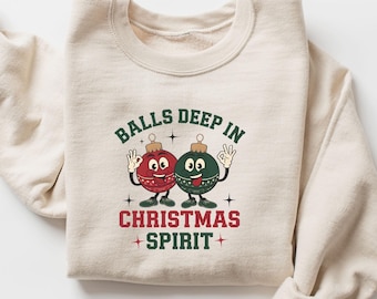 T-shirt esprit boules profonds, chemise de Noël drôle, t-shirt humoristique des fêtes, cadeau de Noël, sweat-shirt de Noël, cadeau de Noël