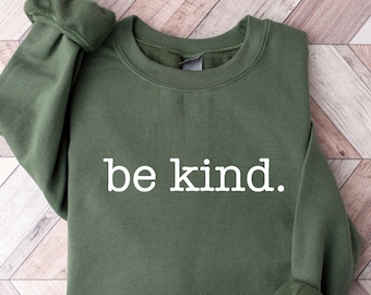 Be kind Sweatshirt, Be Kind Shirt, Be Kind Tee, Winter Sweatshirt, Inspirational Shirt, Positive T-Shirt, Be Kind Sweatshirt For Women