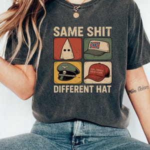 Same Shit Different Hat Shirt, Anti Trump Political Shirt, Funny Protest Graphic Tee, Dark Humor Statement Shirt,Democrat Humor Gift