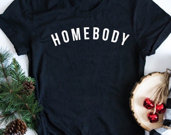 Homebody Shirt, Homebody, Cute Gifts for Introverts, Homebody Tee, Gift For Her,Homebody  Sweatshirts