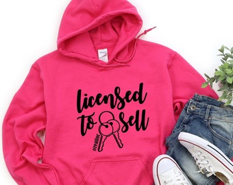 Licensed to Sell Hoodie, Licensed to Sell, Real Estate Agent T-Shirt ,Womens Licensed to Sell, Real Estate Agent Shirt, Realtor Shirt