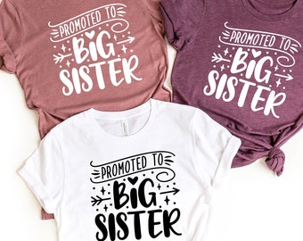 Promoted to Big Sister Shirt, Big Sister Shirt, Big Sister T-Shirt, Future Big Sister Shirt, Pregnancy Announcement, Baby Announcement