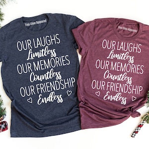 Friends, Our laughs are limitless, Our Memories Are Countless, Our Friendship is Endless, Best Friends Shirts, Best Friend Matching Shirts