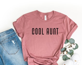 Cool Aunt, Cool Aunt Shirt, Aunt Shirts for Women, Cute Aunt Shirt , Aunt Tee , Aunt Gift, New Auntie Shirt, Gift For Auntie,Mothers Day