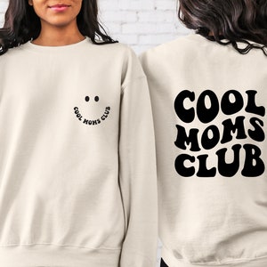Cool Moms Club Sweatshirt ,Gift for Mothers ,Cool Shirts, Front and Back Graphics,Mama Sweatshirt,New Mom Gift,Mothers Day Shirt