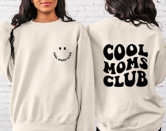 Cool Moms Club Sweatshirt ,Gift for Mothers ,Cool Shirts, Front and Back Graphics,Mama Sweatshirt,New Mom Gift,Mothers Day Shirt