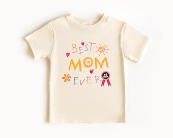 Best Mom Ever Shirt, Mothers Day Gift, Kids Shirt, Loving Mama Gift, Gift for MOm