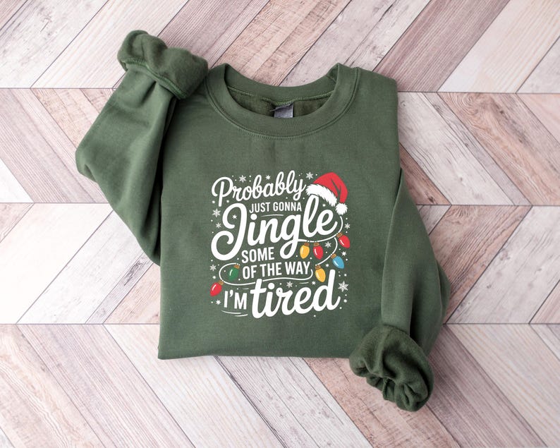Probably Just Gonna Jingle Some Of The Way I'm Tired Christmas Sweatshirt, Funny Holiday Shirt, Christmas Jingle Song Shirt, Christmas Shirt bild 1