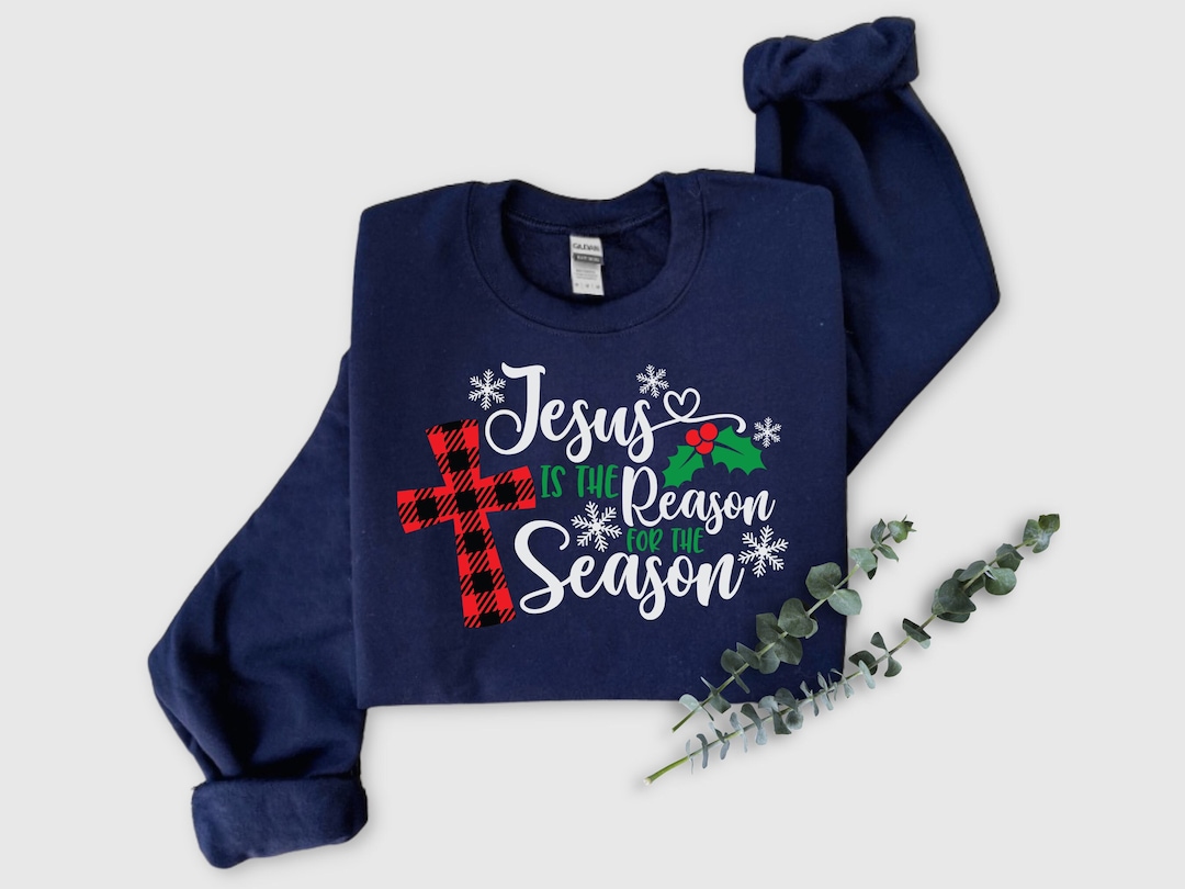 Jesus is the Reason for the Season Sweatshirt,christmas Jesus Shirt