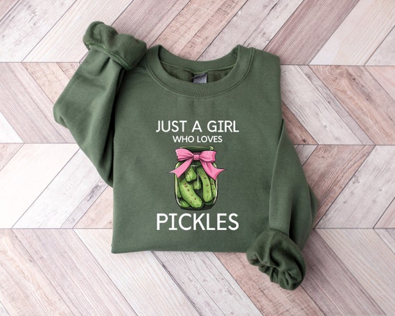 Just a Girl Who Loves Pickles Shirt, Funny Pickle Sweatshirt,Pickle Lover Gift, Birthday Shirt, Girls Pickle Shirt