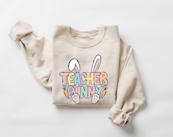 Teacher Bunny Shirt, Easter Teacher Shirt, Teacher Bunny Easter Sweatshirt, Easter Teacher Gift, Gift for Teacher, Happy Easter Crewneck