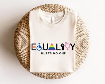 Equality Hurts No One Shirt, Equality Sweatshirt, Human Rights Top, Social Justice Gift For Activist, Anti Trump T-shirt, Rainbow LGBT Tee