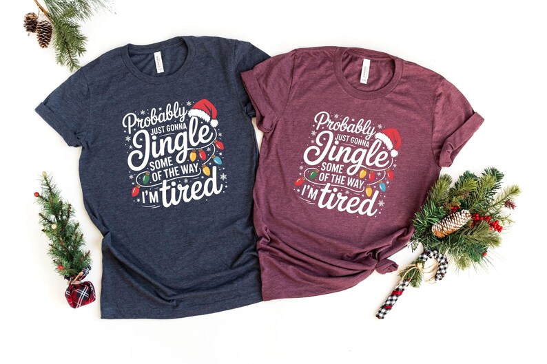 Probably Just Gonna Jingle Some Of The Way I'm Tired Christmas Sweatshirt, Funny Holiday Shirt, Christmas Jingle Song Shirt, Christmas Shirt bild 6