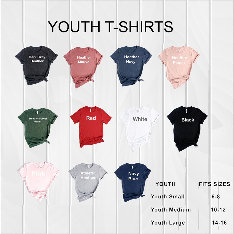 May include: A selection of youth t-shirts in various colors and styles, including heather mauve, heather navy, heather peach, heather forest green, red, white, black, pink, athletic heather, and navy blue. The t-shirts are displayed on a white wood background. The text "YOUTH T-SHIRTS" is at the top of the image. The text "YOUTH" and "FITS SIZES" are at the bottom of the image, along with a table showing the youth sizes and corresponding age ranges: Youth Small (6-8), Youth Medium (10-12), and Youth Large (14-16).