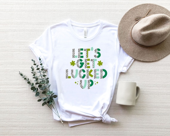 Let's Get Lucked Up, St Patricks Shirt, Funny St Pattys, Lucky Shamrock Shirt, Irish Shirt, Fouf Leaf Clover, Green Gift Shirt, Clover Shirt