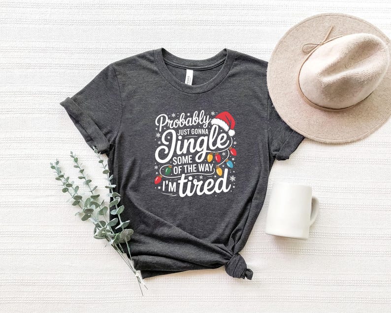 Probably Just Gonna Jingle Some Of The Way I'm Tired Christmas Sweatshirt, Funny Holiday Shirt, Christmas Jingle Song Shirt, Christmas Shirt bild 3