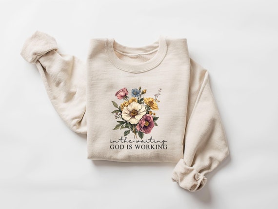 in the Waiting God is Working Shirt, Floral Christian Sweatshirt, Wildflower Tshirt, Religious Women Clothing, Faith Shirt,Bible Verse Shirt