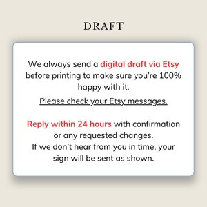 May include: A rectangular informational sign with the word DRAFT at the top. The text reads: We always send a digital draft via Etsy before printing to make sure you're 100% happy with it. Please check your Etsy messages. Reply within 24 hours.