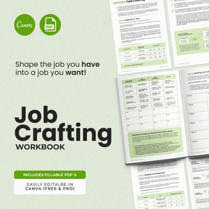 May include: A green and white workbook titled "Job Crafting Workbook" with the text "Shape the job you have into a job you want!"  The workbook includes fillable PDF-s that are easily editable in Canva (free and pro).