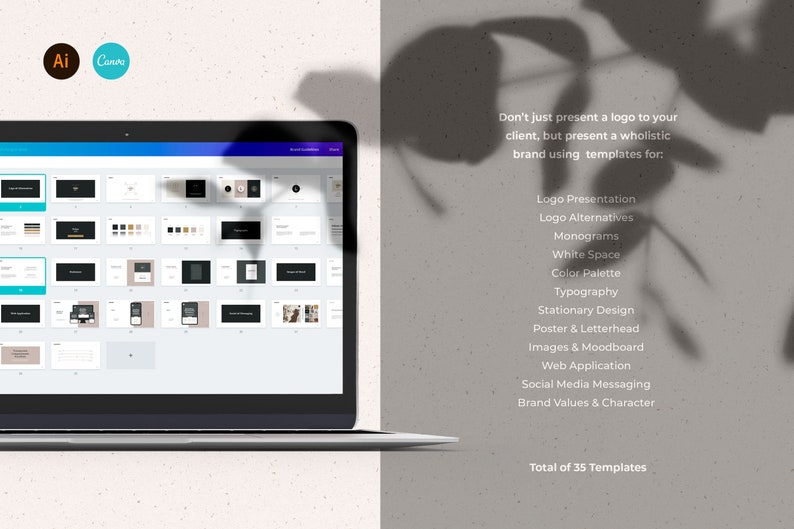 May include: A laptop screen displaying a presentation with 35 templates for branding. The templates include sections for logo presentation, logo alternatives, monograms, white space, color palette, typography, stationary design, poster and letterhead, images and moodboard, web application, social media messaging, and brand values and character. The text "Don't just present a logo to your client, but present a wholistic brand using templates for:" is displayed on the right side of the screen.