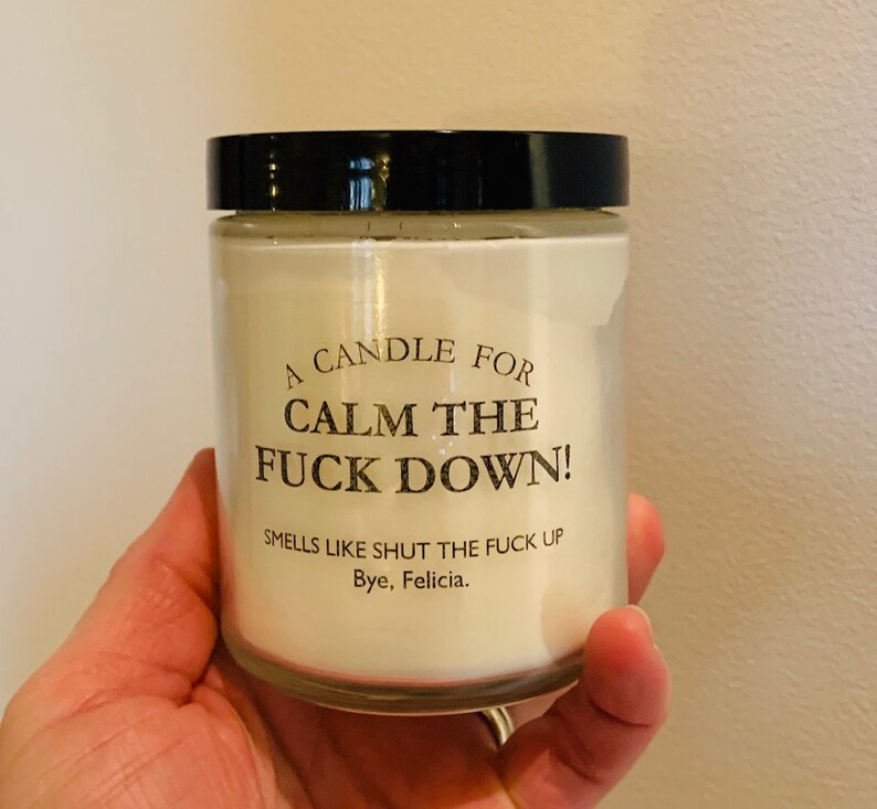 A Candle for CALM the FUCK DOWN. Smells Like Shut the Fuck Up. Etsy