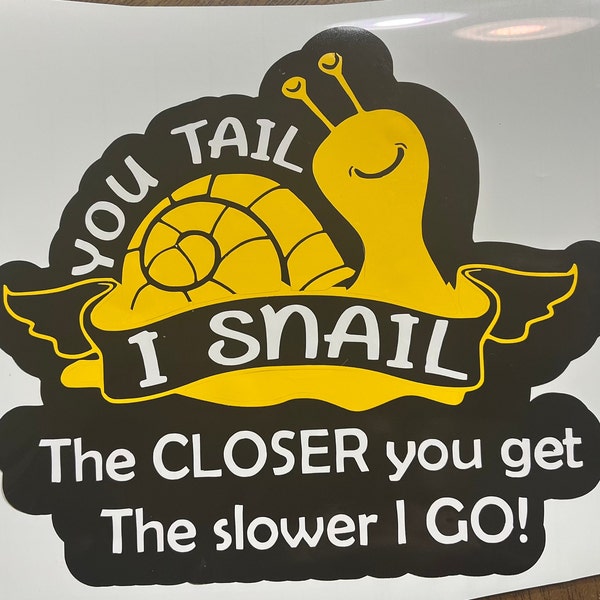 You Tail, I Snail, The Closer You Get, The Slower I Go Snail Decal, Car Decal, Speeder, Holographic, Bumper Sticker, Funny Decal, Car