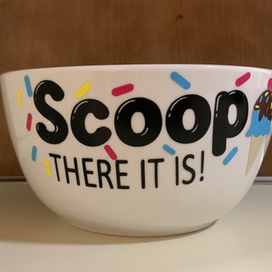 Personalized Ice Cream Bowl, Scoop There It Is! Dessert Bowl, Frozen Dessert Bowl