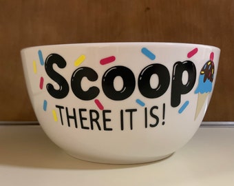 Personalized Ice Cream Bowl, Scoop There It Is! Dessert Bowl, Frozen Dessert Bowl