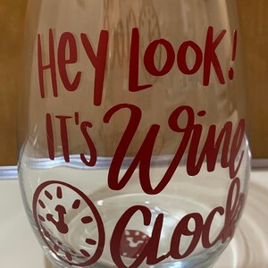 Hey Look! It&#39;s Wine O Clock/Wine Glass