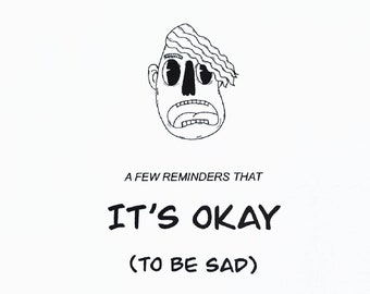 It's OK To Be Sad Zine About Mental Health, Depression, Sadness, Self Care